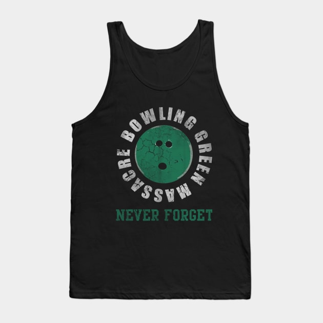 Bowling Green Massacre Never Forget Tank Top by E